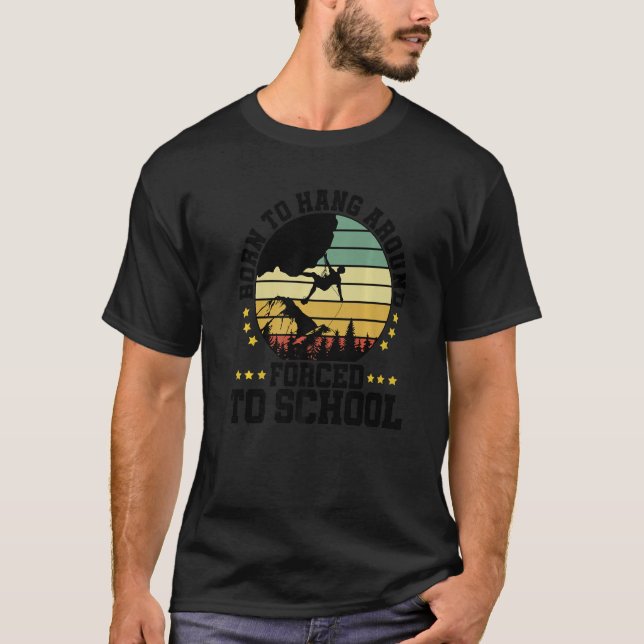 T-shirt Né Pour Grimper Forcé À L'École Bouldering Escalad (Devant)