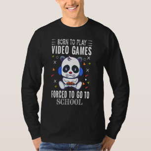 T-shirt Né Pour Jouer À Des Jeux Vidéo Forcé D'Aller À Sch
