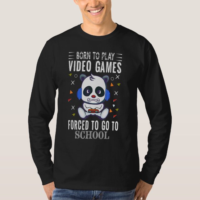 T-shirt Né Pour Jouer À Des Jeux Vidéo Forcé D'Aller À Sch (Devant)