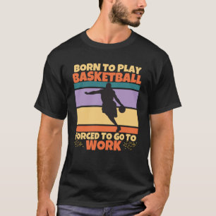 T-shirt Né Pour Jouer À La Table Basketball Obligé D'Aller
