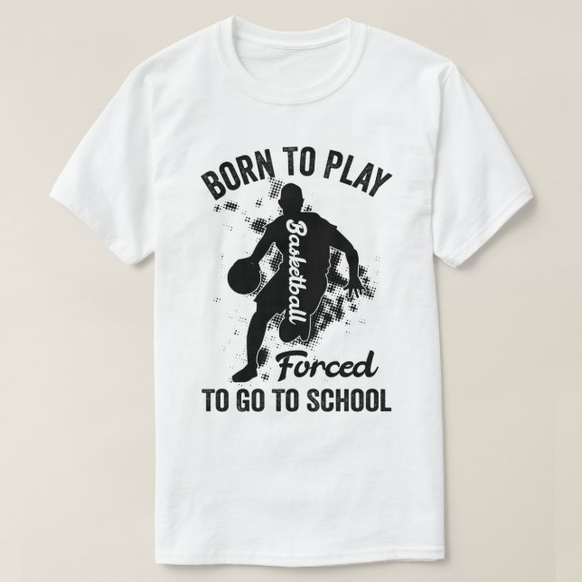 T-shirt né pour jouer au basket-ball forcé à aller à l'éco (Design devant)