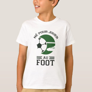 T-shirt Né pour jouer au foot