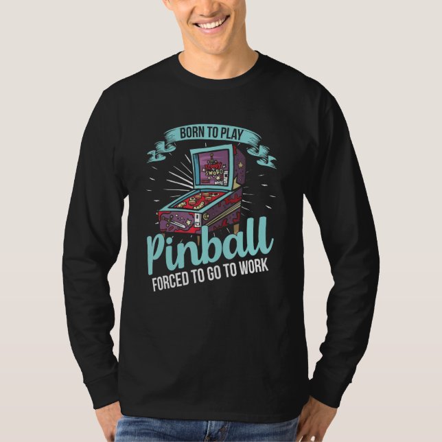 T-shirt Né Pour Jouer Au Pinball (Devant)