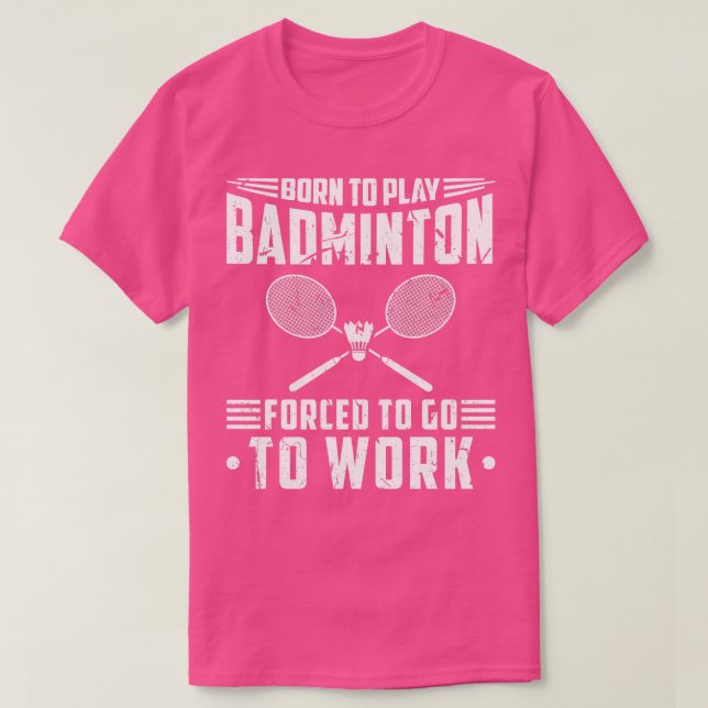 T-shirt Né Pour Jouer Badminton (Design devant)