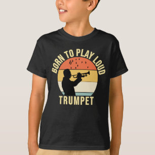 T-shirt Né pour jouer de la trompette forte Retro Musique 