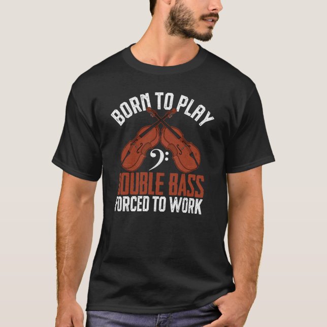 T-shirt Né Pour Jouer Double Basse (Devant)