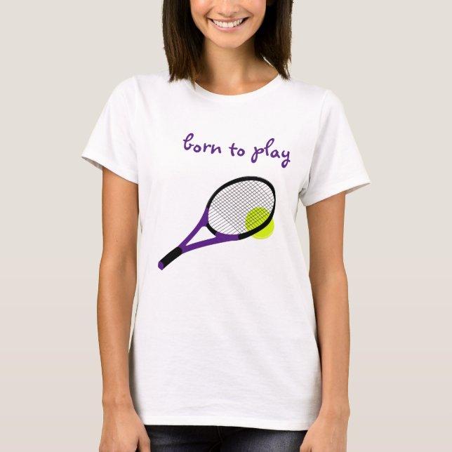 T-shirt Né pour jouer, Tennis Ball et Racquet, Chic tendan (Devant)