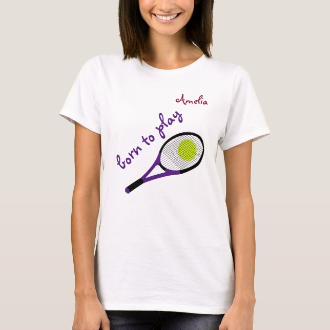 T-shirt Né pour jouer, Tennis Ball et Racquet, Personnalis (Devant)