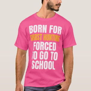 T-shirt Né pour la chasse aux fantômes Cadeau drôle
