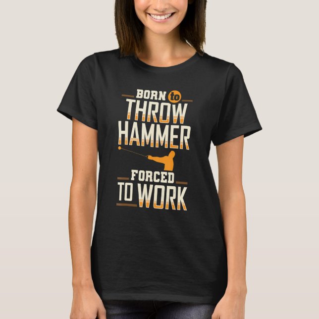 T-shirt Né pour lancer Lancer le marteau Lanceur de martea (Devant)