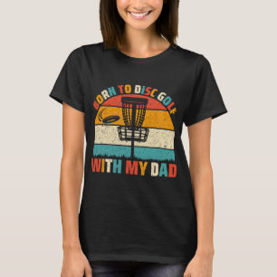 T-shirt Né pour le disc golf avec mon père - Rétro Disc Go