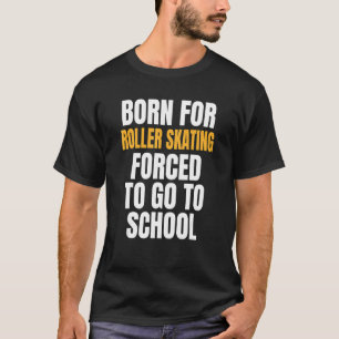 T-shirt Né Pour Le Patinage À Roulettes