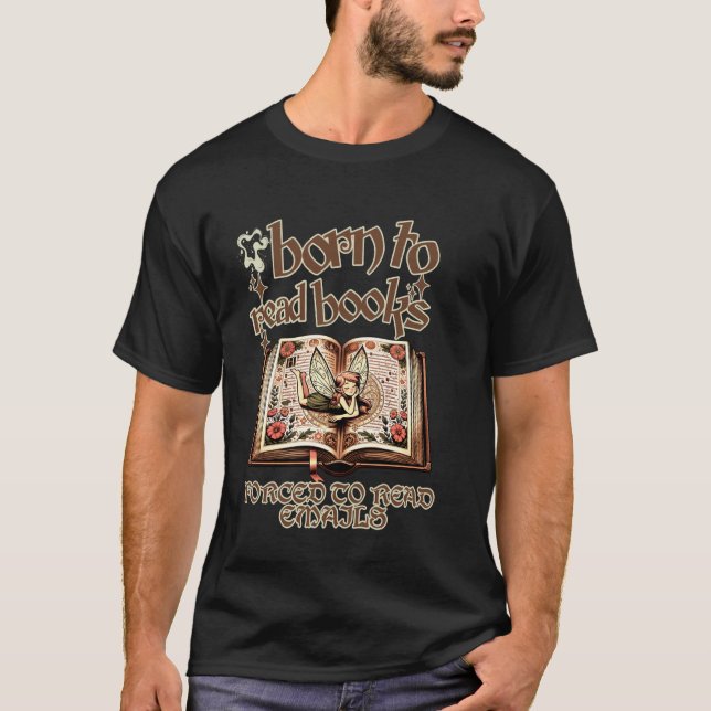 T-shirt Né pour lire des livres forcé de lire des emails - (Devant)