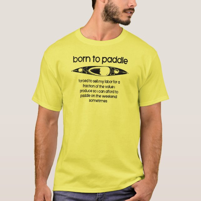 T-shirt Né Pour Pagayer Un Kayak Contraint À Travailler (Devant)