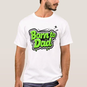 T-shirt « Né pour papa » - Style néon graffiti qui