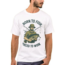 T-shirt Né pour pêcher, forcé de travailler | Drôl