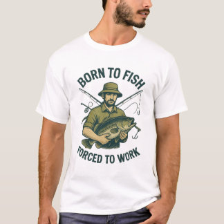 T-shirt Né pour pêcher, forcé de travailler | Drôl