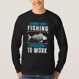 T-shirt Né pour pêcher travail forcé pour tout le monde