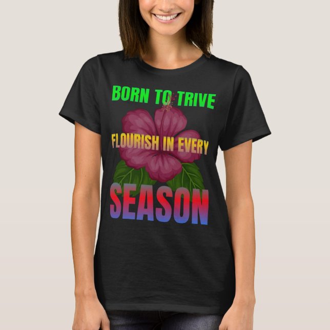 T-shirt Né pour prospérer Florish dans chaque saison (Devant)