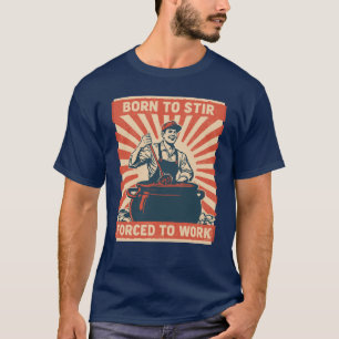 T-shirt Né pour remuer, forcé à travailler