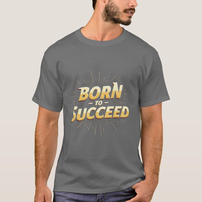 T-shirt "Né pour réussir" - Haute qualité (Devant)