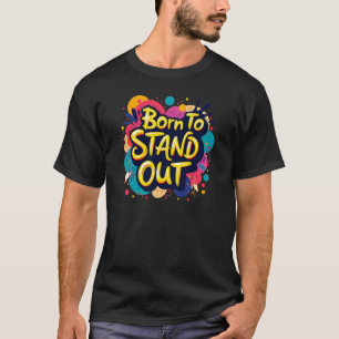 T-shirt Né pour se lever - Embrassez votre unicité