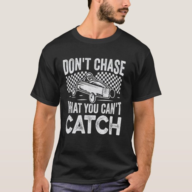 T-shirt Ne Poursuivez Pas Ce Que Vous Ne Pouvez Pas Attrap (Devant)