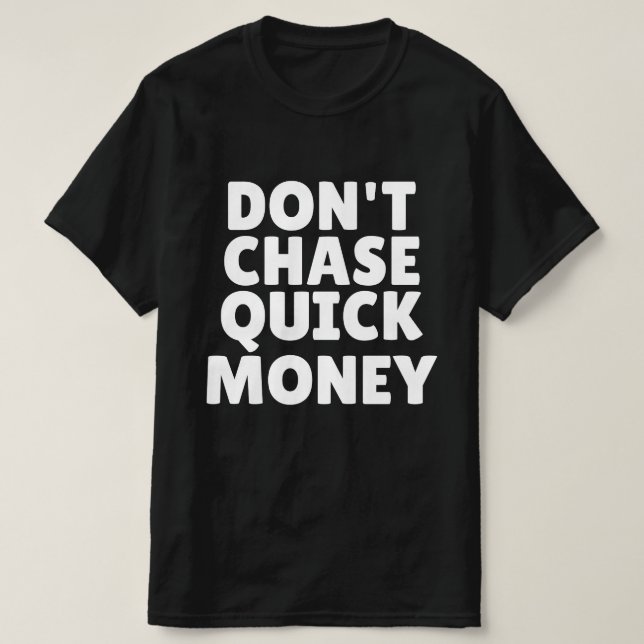 T-shirt Ne poursuivez pas l'argent facile (Design devant)
