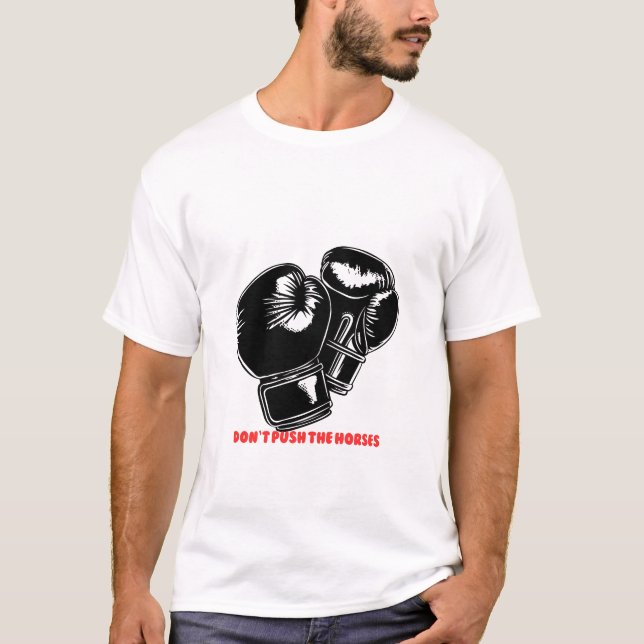 T-shirt Ne Pousse Pas les Chevaux – Conception de Puissanc (Devant)