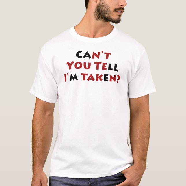 T-shirt Ne pouvez-vous pas me dire suis-vous pris ? (Devant)