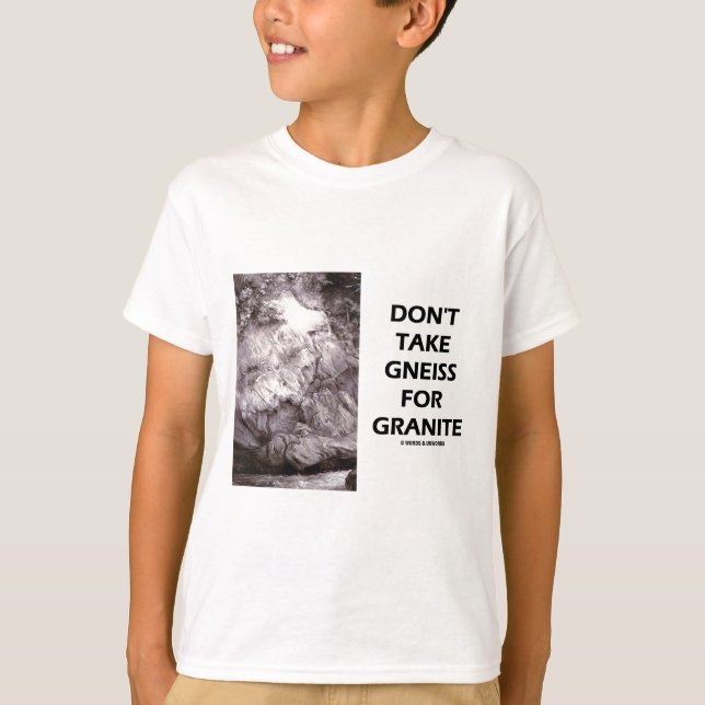 T-shirt Ne prenez pas le gneiss pour le granit (l'humour (Devant)
