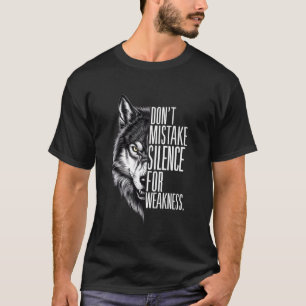 T-shirt Ne prenez pas mon silence pour faiblesse Wolf Alph