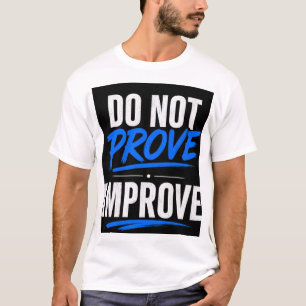 T-SHIRT NE PROUVEZ PAS, AMÉLIOREZ