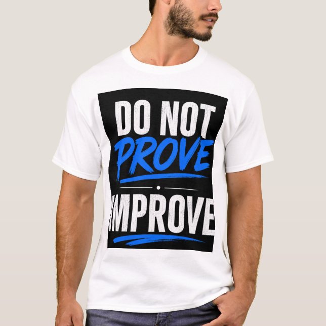 T-SHIRT NE PROUVEZ PAS, AMÉLIOREZ (Devant)