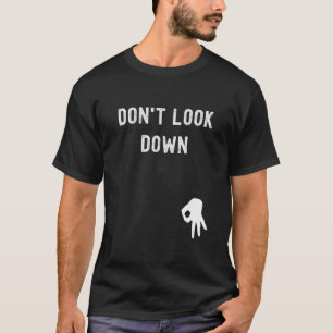 T-shirt Ne regardez pas vers le bas drôle Sarcastique Hila