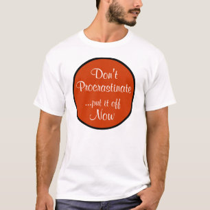 T-shirt Ne Remettez Pas Au Lendemain