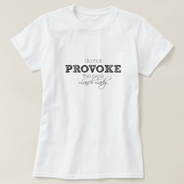 T-shirt Ne rendez pas les dames de déjeuner folles ! (Design devant)