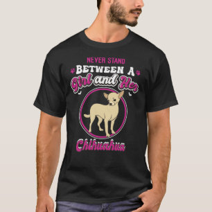 T-shirt Ne Restez Jamais Entre Une Fille Et Son Chihuahua
