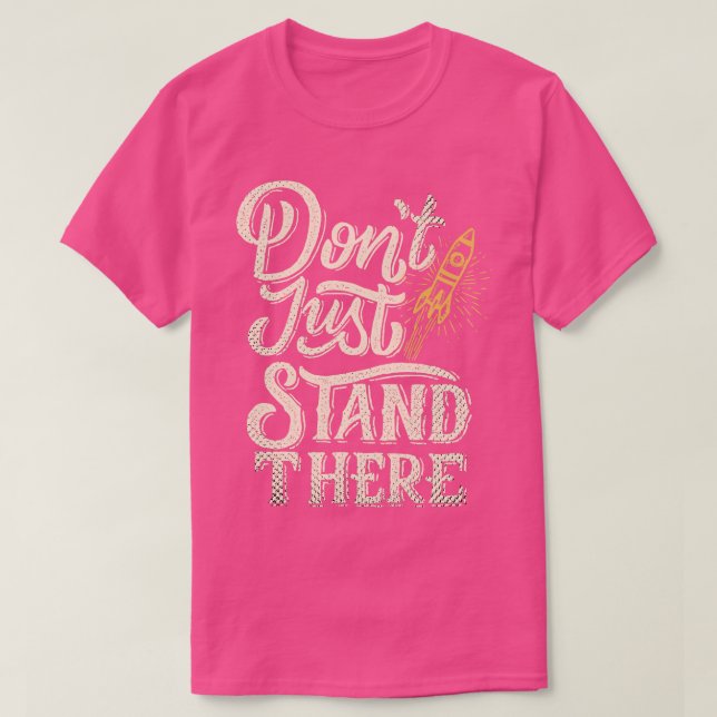 T-shirt Ne Restez Pas Juste Là Commencer À Motiver (Design devant)