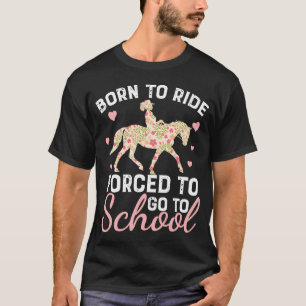 T-shirt Né Ride Cheval Forcé D'Aller À L'École Drôle Cheva
