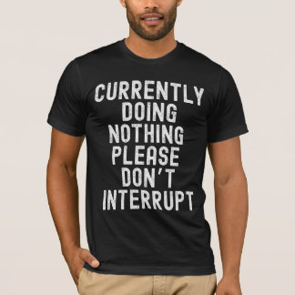 T-shirt Ne rien faire actuellement