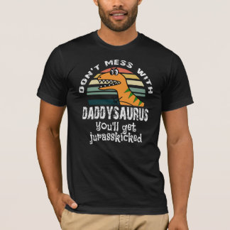 T-shirt ne salissez pas avec le daddysaurus que vous