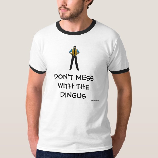 T-SHIRT NE SALISSEZ PAS AVEC LE DINGUS (Devant)