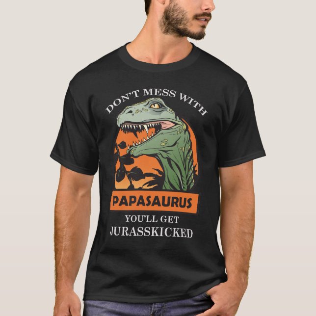 T-shirt Ne salissez pas avec Papasaurus que vous (Devant)