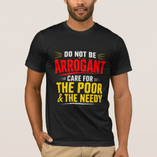 T-shirt Ne Sois Pas Arrogant Prends Soin des Pauvres & des