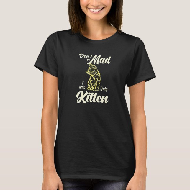 T-shirt Ne Sois Pas Fâché J'étais Seulement Un Chat   Chat (Devant)