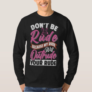T-shirt Ne sois pas grossier, ma rude va égarer ta rude