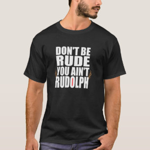 T-shirt Ne Sois Pas Impoli Tu N es Pas Rudolf Drôle De Noë