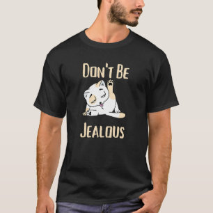 T-shirt Ne sois pas jaloux   Chat qui se lèche Sarcasme