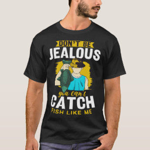 T-shirt Ne Sois Pas Jaloux Tu Ne Peux Pas Attraper De Pois